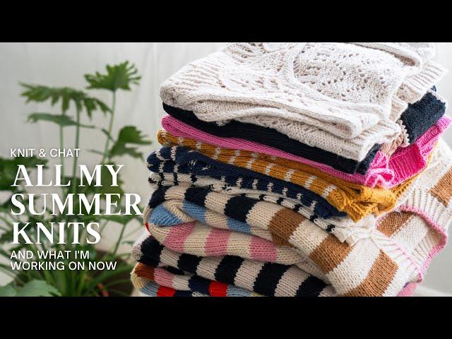 Knit & Chat: All My Summer Knits & What I'm Working On Now