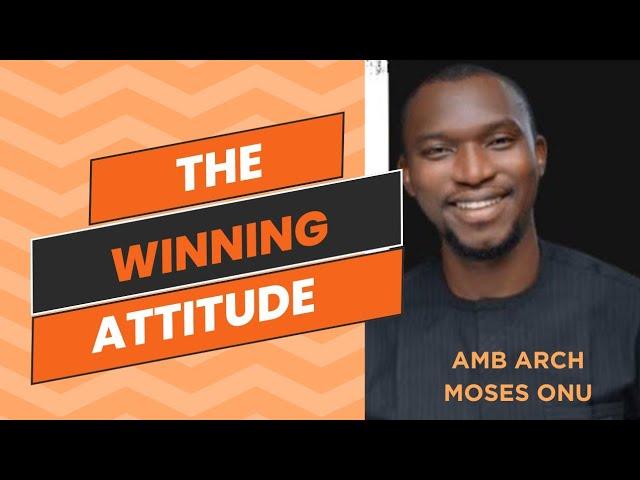 THE WINNING ATTITUDE - AMB ARCH MOSES ONU