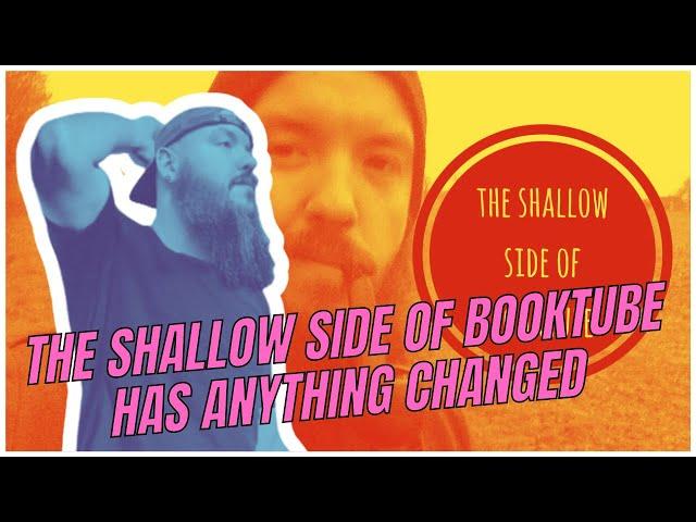 The Shallow Side of BookTube: Has Anything Changed?