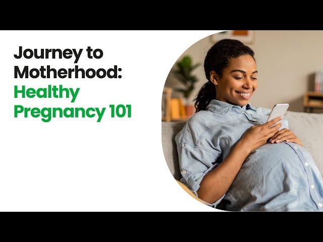 Healthy #Pregnancy 101 | Journey to Motherhood Series