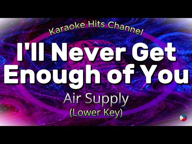 Air Supply - I'll never get enough of you (Lower Key) (Karaoke Version)