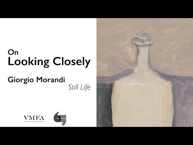 On Looking Closely: Morandi, Still Life