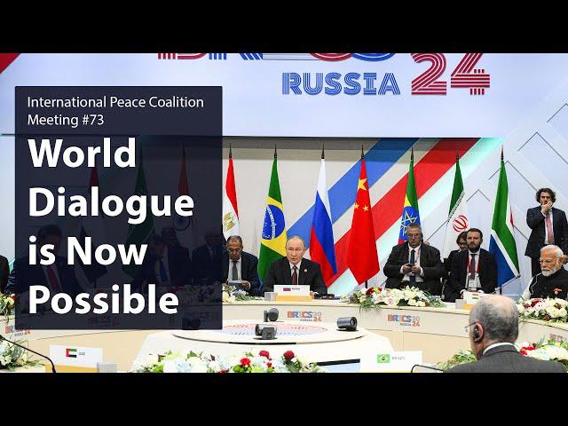 World Dialogue is Now Possible — International Peace Coalition #73