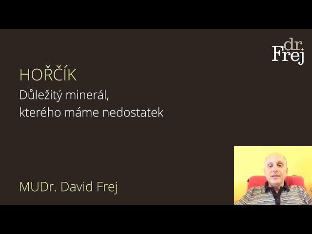 Hořčík – důležitý minerál, kterého máme nedostatek, MUDr. David Frej