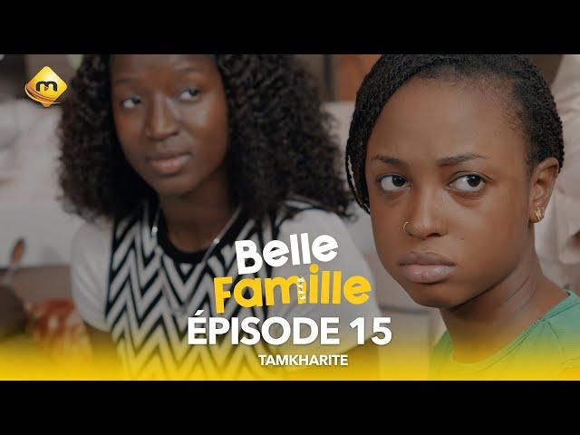 Série - Belle Famille - Tamkharite - Épisode 15