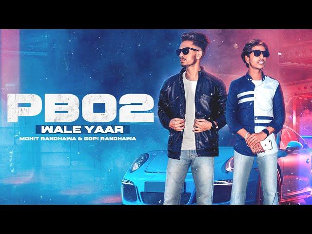 PB02 Wale Yaar : Mohit Randhawa | Gopi Randhawa | Lyrical Video | Punjabi Song