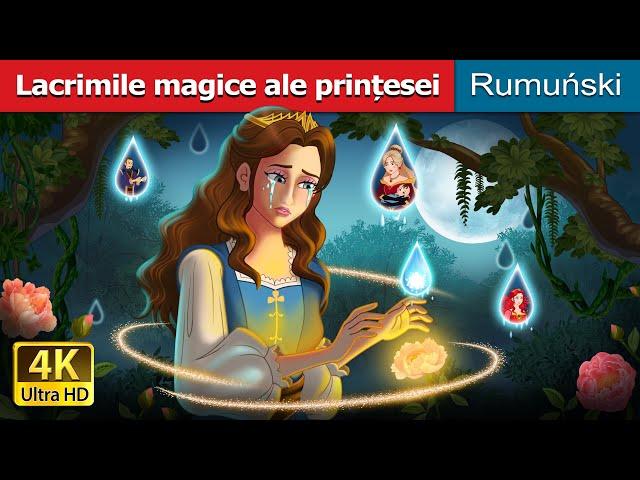 Lacrimile magice ale prințesei | Princess’s Magic Tears in Romanian | @RomanianFairyTales