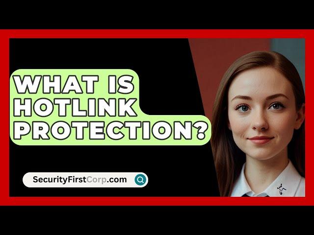 What Is Hotlink Protection? - SecurityFirstCorp.com