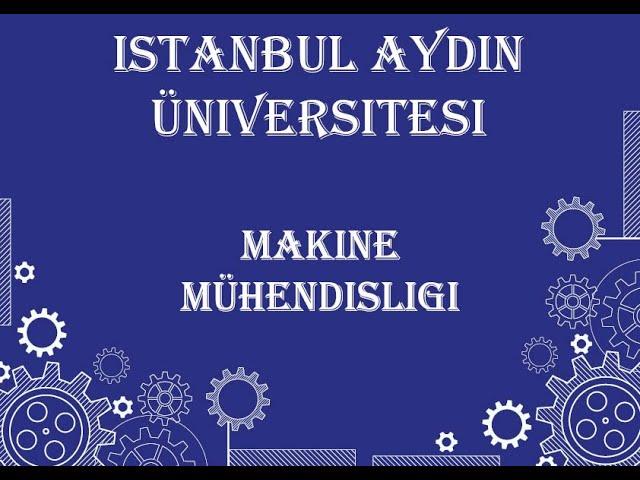 İSTANBUL AYDIN ÜNİVERSİTESİ MAKİNE MÜHENDİSLİĞİ ( Öğrencileri ve Mezunları Yorumları )