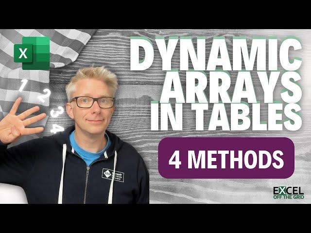 Using dynamic arrays in a Table : 4 methods | Excel Off The Grid