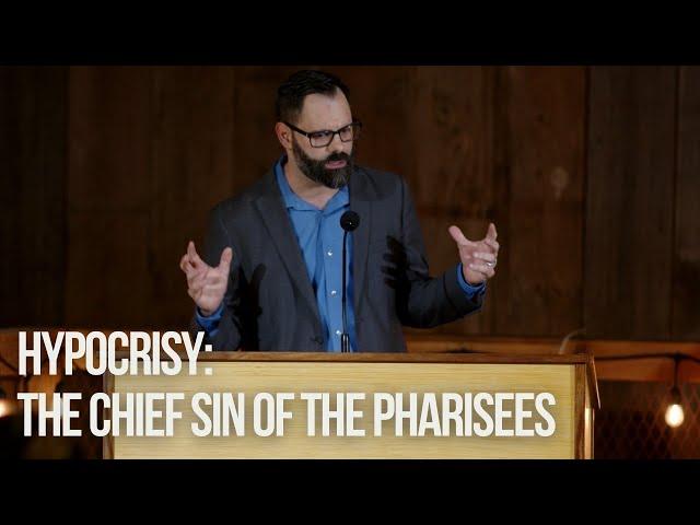 Hypocrisy: The Chief Sin of the Pharisees