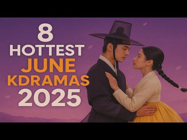 8 Hottest Korean Dramas To Watch in June 2025 [Ft HappySqueak]