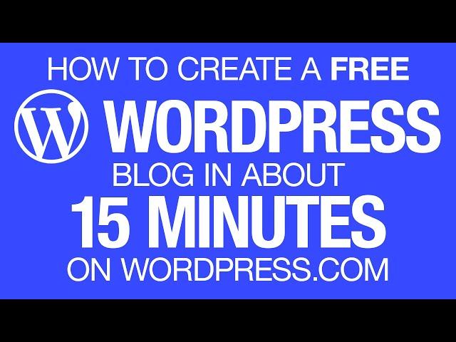 Create a FREE Wordpress Blog in 15 Minutes on Wordpress.com Tutorial for Beginners