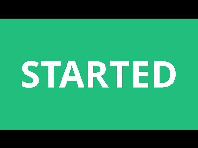 How To Pronounce Started - Pronunciation Academy