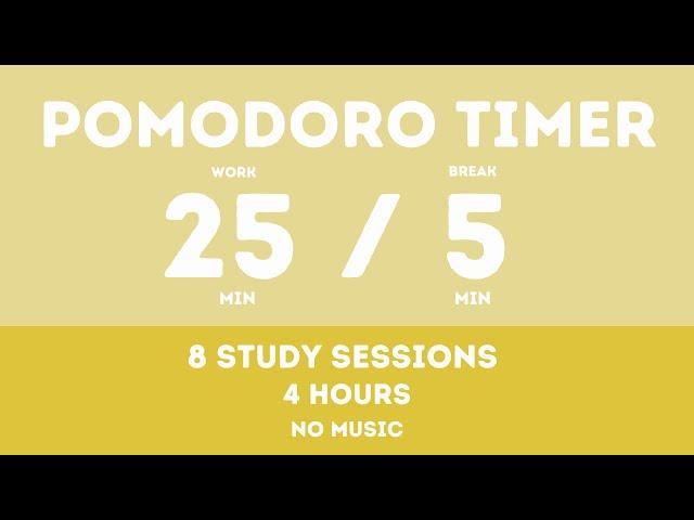 25 / 5  Pomodoro Timer - 4 hours study || No music - Study for dreams - Deep focus - Study timer