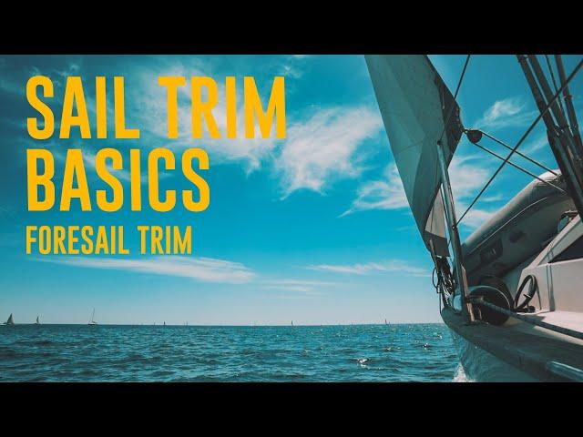 How To Trim Sails: Foresail Trim