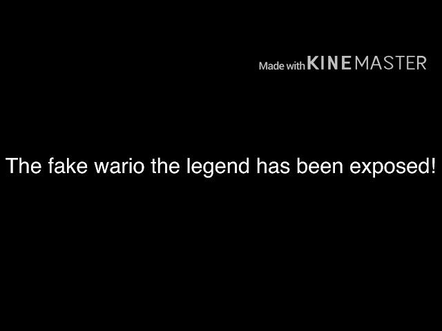 Fake wario the legend exposed (reuploaded)