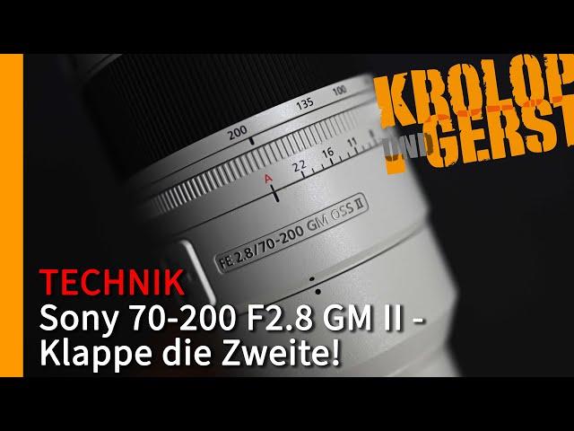 Sony 70-200 F2.8 GM II - Klappe die Zweite!  Krolop&Gerst