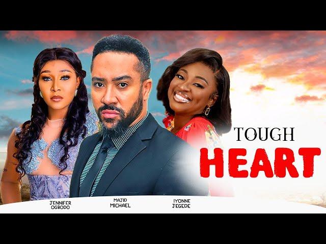 TOUGH HEART - IYONNE JEGEDE, MAJID MICHAEL, JENNIFER OGBODO latest nollywood movies 2024