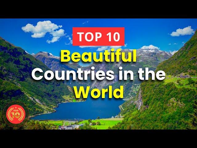 Top 10 Most Beautiful Countries in the World