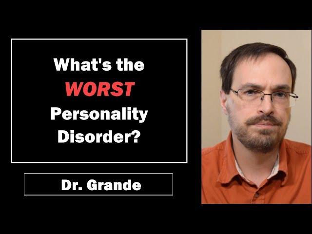 What is the Worst Personality Disorder of all Ten Personality Disorders?