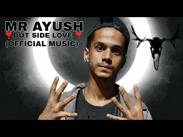 MR AYUSH (NEW RAP SONG){OFFICIAL MUSIC VIDEO}OUT SIDE LOVE[2022]HIT RAP SONG EDIT BY:-SK STUDIO....