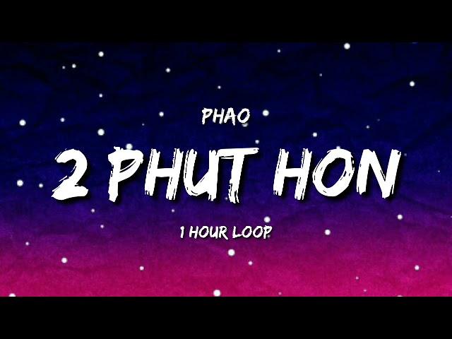 Phao - 2 Phut Hon (1 Hour Loop) [TIKTOK Song]