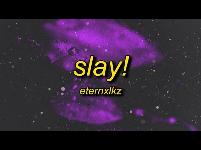 Eternxlkz - SLAY!