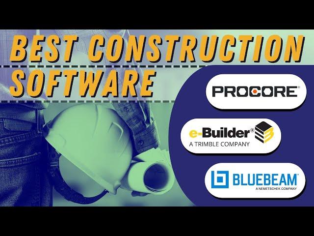 Which Construction Software is best? (Procore, Bluebeam Revu, e-Builder by Trimble)