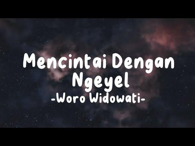 Mencintai Dengan Ngeyel - Woro Widowati (Lirik Lagu)