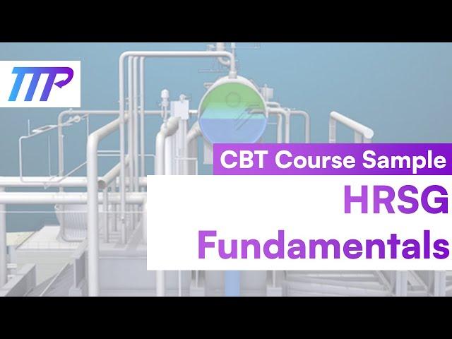 CBT COURSE SAMPLE: Heat Recovery Steam Generator (HRSG) Fundamentals - TTP