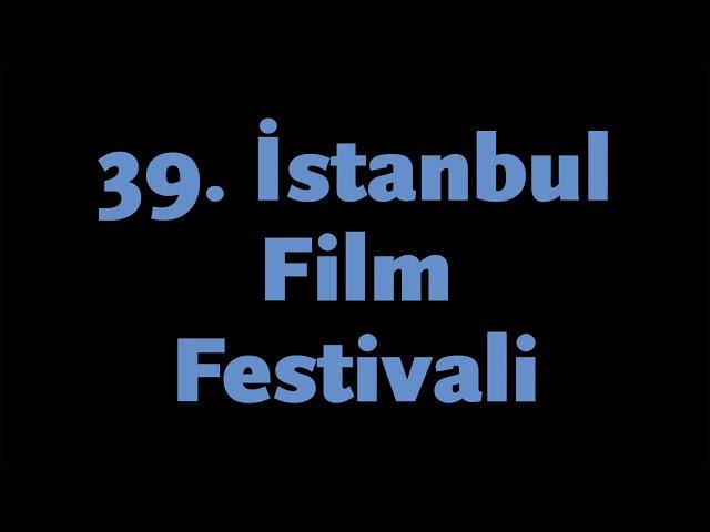 39. İstanbul Film Festivali Tanıtım Filmi | Uluslararası Yarışma, Ulusal Belgesel, Filmekimi Galalar