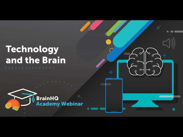 BrainHQ Academy: Technology and the Brain