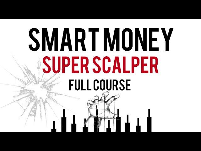 Smart Money Super Scalper Full Course