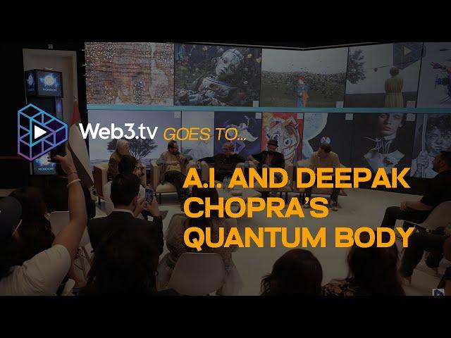 Web3TV Goes to A.I and Deepak Chopra's Quantum Body | Recap