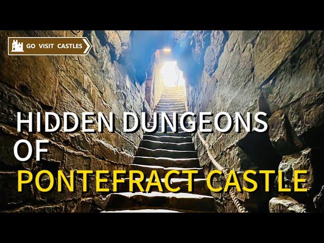 The Hidden Dungeon of PONTEFRACT CASTLE