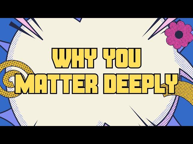 Why You Matter Deeply//One Another Summer