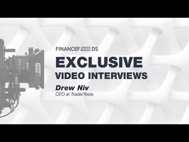 Exclusive Video Interview: Drew Niv - CEO, TraderTools