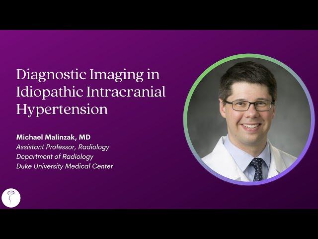 Dr. Mike Malinzak—Diagnostic Imaging in Idiopathic Intracranial Hypertension