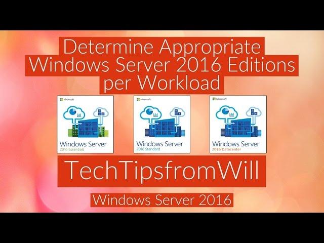 70-740 - Determine Appropriate Windows Server 2016 Editions Per Workloads
