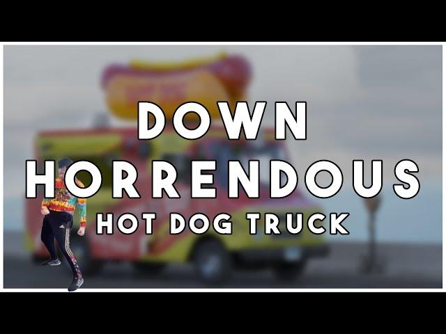 Down Horrendous: Hotdog Truck