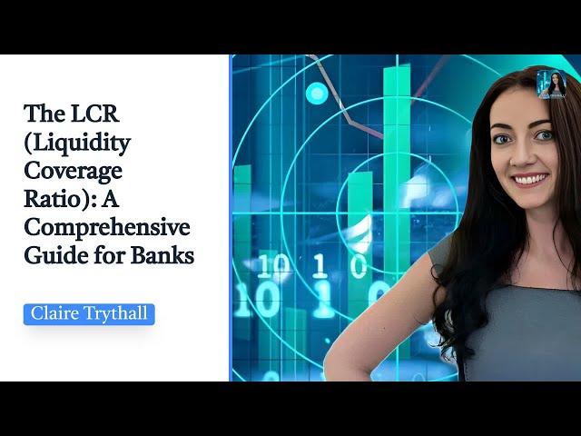 The LCR (Liquidity Coverage Ratio): A Comprehensive Guide for Banks