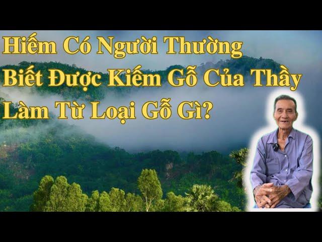 Kiếm Gỗ Của Thầy Được Làm Bằng Gì | Ông Út An Giang