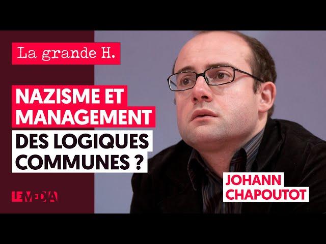 NAZISME ET MANAGEMENT : DES LOGIQUES COMMUNES ? | « LA GRANDE H. », JOHANN CHAPOUTOT, JULIEN THÉRY