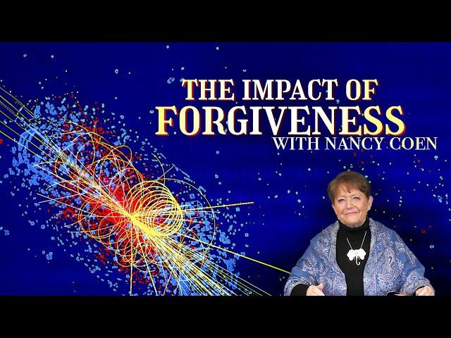 The Impact of Forgiveness - with NANCY COEN