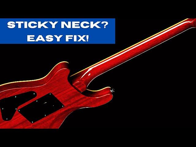 How To Fix a Sticky Guitar Neck