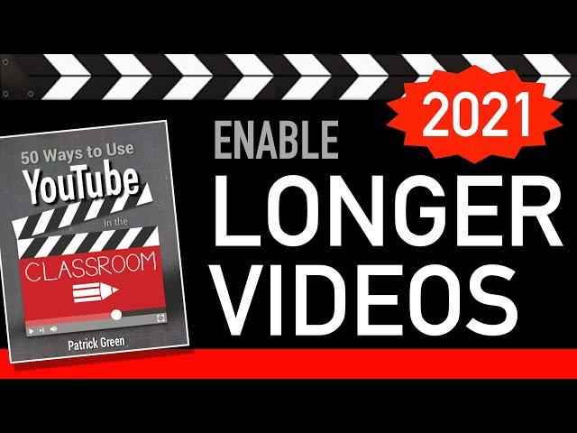 How to Upload Longer Videos on YouTube 2021