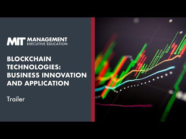 MIT Sloan Blockchain Technologies: Business Innovation and Application | Course Trailer