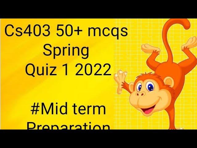 CS403 Quiz 1 spring 2022 || File link in description || CS403 Quiz 1 2022 || CS403 quiz 1 100+ mcqs