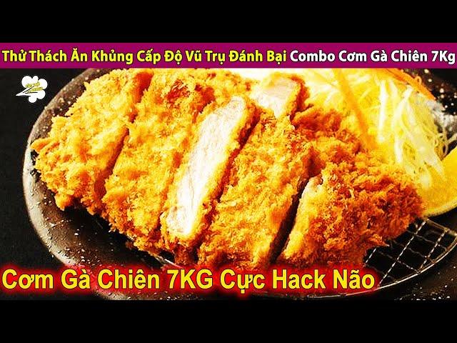 Thử Thách Ăn Khủng Cấp Độ Vũ Trụ Đánh Bại Combo Cơm Gà Chiên 7Kg | Review Giải Trí Đời Sống